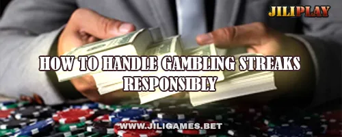 How to Handle Gambling Streaks Responsibly